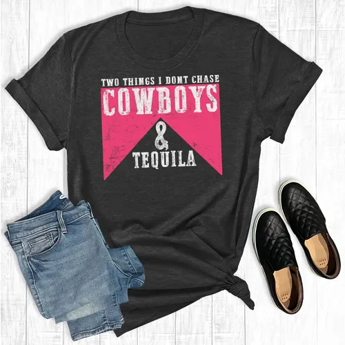 Two Things I Don't Chase Cowboys & Tequila Adult Tee